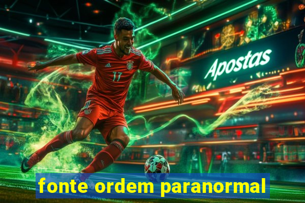 fonte ordem paranormal